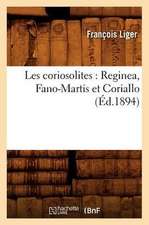 Les Coriosolites: Reginea, Fano-Martis Et Coriallo (Ed.1894)