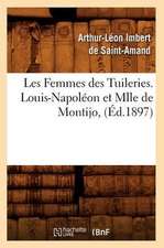 Les Femmes Des Tuileries. Louis-Napoleon Et Mlle de Montijo, (Ed.1897)