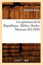 Les Generaux de La Republique: Kleber, Hoche, Marceau (Ed.1889)