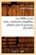 Les Mille Et Une Nuits: Traduction Simplifiee, Adaptee Pour La Jeunesse, (Ed.1891)