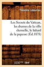 Les Secrets Du Vatican, Les Drames de La Ville Eternelle, Le Batard de La Papesse (Ed.1878)