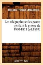 Les Telegraphes Et Les Postes Pendant La Guerre de 1870-1871 (Ed.1883)