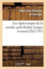 Les Apres-Soupes de La Societe, Petit Theatre Lyrique Et Moral