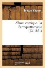 Album Comique. La Perroquettomanie