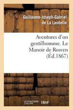 Aventures D'Un Gentilhomme. Le Manoir de Rosven