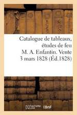 Catalogue de Tableaux, Etudes de Feu M. A. Enfantin. Vente 3 Mars 1828