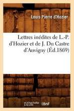 Lettres Inedites de L.-P. D'Hozier Et de J. Du Castre D'Auvigny, (Ed.1869)