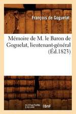 Memoire de M. Le Baron de Goguelat, Lieutenant-General, (Ed.1823)