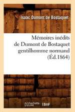 Memoires Inedits de Dumont de Bostaquet Gentilhomme Normand (Ed.1864)