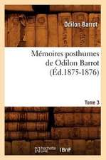 Memoires Posthumes de Odilon Barrot. Tome 3 (Ed.1875-1876)