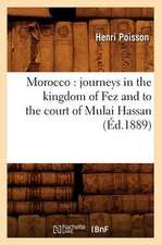 Morocco: Journeys in the Kingdom of Fez and to the Court of Mulai Hassan (Ed.1889)