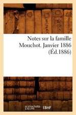 Notes Sur La Famille Mouchot. Janvier 1886 (Ed.1886)