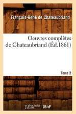 Oeuvres Completes de Chateaubriand. Tome 2 (Ed.1861)