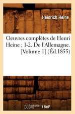 Oeuvres Completes de Henri Heine; 1-2. de L'Allemagne. [Volume 1]