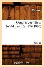 Oeuvres Completes de Voltaire.... Tome 30 (Ed.1876-1900): Drames. T. 5 (Ed.1833)