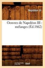 Oeuvres de Napoleon III: Melanges (Ed.1862)