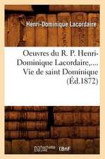 Oeuvres Du R. P. Henri-Dominique Lacordaire. Vie de Saint Dominique (Ed.1872)