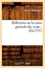 Reflexions Sur La Cause Generale Des Vents... (Ed.1747): Chansonnier Historique Du Xviiie Siecle. Partie 3 (Ed.1879-1884)