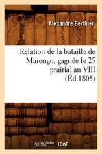 Relation de La Bataille de Marengo, Gagnee Le 25 Prairial an VIII (Ed.1805)