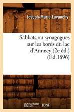 Sabbats Ou Synagogues Sur Les Bords Du Lac D'Annecy (2e Ed.) (Ed.1896)