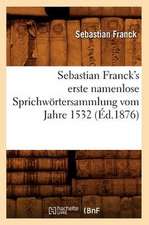 Sebastian Franck's Erste Namenlose Sprichwortersammlung Vom Jahre 1532