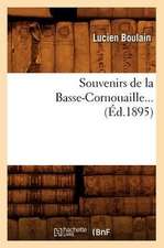 Souvenirs de La Basse-Cornouaille... (Ed.1895): Les Cabreriens, Episode de La Guerre D'Espagne (Ed.1849)