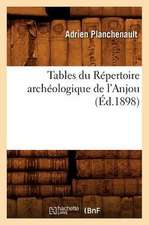 Tables Du Repertoire Archeologique de L'Anjou (Ed.1898)