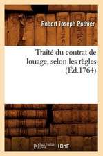 Traite Du Contrat de Louage, Selon Les Regles (Ed.1764)