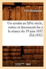 Un Scrutin Au Xive Siecle, Notice Et Documents Lus a la Seance Du 19 Juin 1852 (Ed.1852)