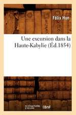 Une Excursion Dans La Haute-Kabylie, (Ed.1854)