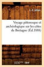 Voyage Pittoresque Et Archeologique Sur Les Cotes de Bretagne, (Ed.1888)