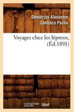 Voyages Chez Les Lepreux, (Ed.1891)