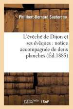 L Eveche de Dijon Et Ses Eveques