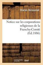 Notice Sur Les Corporations Religieuses de La Franche-Comte