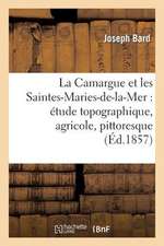 La Camargue Et Les Saintes-Maries-de-La-Mer