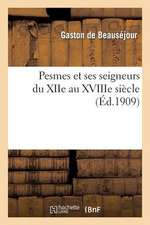 Pesmes Et Ses Seigneurs Du Xiie Au Xviiie Siecle