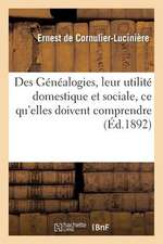 Des Genealogies, Leur Utilite Domestique Et Sociale, Ce Qu'elles Doivent Comprendre