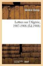 Lettres Sur L Algerie, 1907-1908