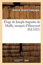 Eloge de Joseph-Augustin de Mailly, Marquis D Haucourt, Marechal de France, Lieutenant-General