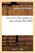 Les Vers a Soie, Poeme En Deux Chants