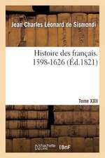 Histoire Des Francais. Tome XXII. 1598-1626