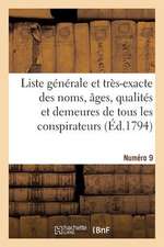 Liste Generale Et Tres-Exacte Des Noms, Ages, Qualites Et Demeures. Numero 9