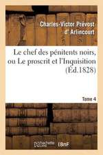 Le Chef Des Penitens Noirs, Ou Le Proscrit Et L'Inquisition. Tome 4