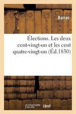 Elections. Les Deux Cent-Vingt-Un Et Les Cent Quatre-Vingt-Un