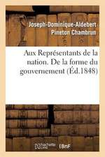 Aux Representants de La Nation. de La Forme Du Gouvernement