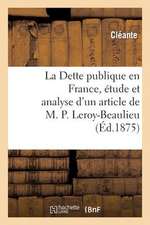 La Dette Publique En France, Etude Et Analyse D'Un Article de M. P. Leroy-Beaulieu