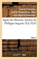 Agnes de Meranie, Femme de Philippe-Auguste. Tome 1