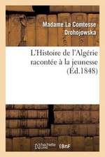 L'Histoire de L'Algerie Racontee a la Jeunesse