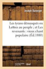 Les Tyrans Demasques Ou Lettres Au Peuple; Et Les Revenants: Vieux Chant Populaire Avec Musique