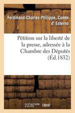 Petition Sur La Liberte de La Presse, Adressee a la Chambre Des Deputes